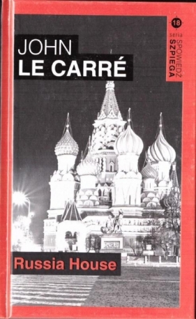 Spoweidź szpiega T.18 Russia House - John le Carré