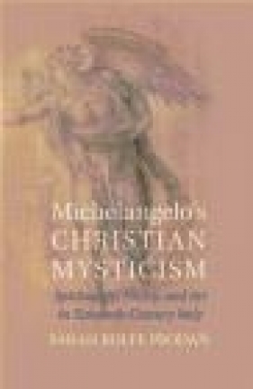 Michelangelo's Christian Mysticism - Sarah Rolfe Prodan