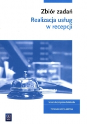 Realizacja usług w recepcji Zbiór zadań Kwalifikacja HGT.06 - Barbara Cymańska-Garbowska, Anna Zawierucha, Magdalena Świderska