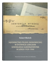 Sądownictwo polskie (nieniemieckie) w dystrykcie lubelskim Generalnego Gubernatorstwa w latach 1939- - Mielnik Hubert