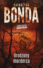Urodzony morderca. Hubert Meyer pycholog śledczy (wydanie kieszonkowe) - Katarzyna Bonda