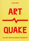 ArtQuake The Most Disruptive Works in Modern Art. Susie Hodge