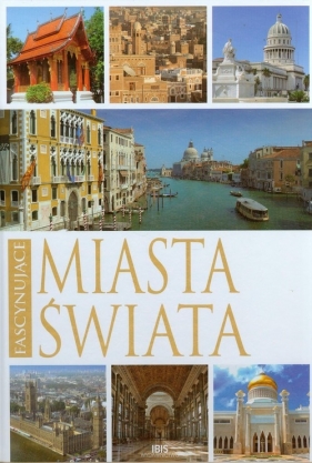 Fascynujące miasta Świata - Dobrowolska Monika<br />