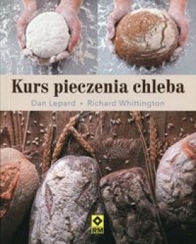 Kurs pieczenia chleba - Dan Lepard, Richard Whittington