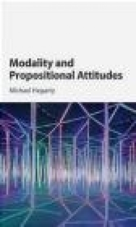 Modality and Propositional Attitudes - Michael Hegarty