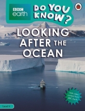 BBC Earth Do You Know? Looking After the Ocean. Level 4