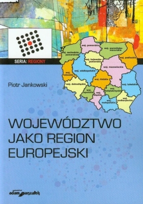 Województwo jako region europejski - Jankowski Piotr<br />