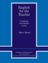 English for the Teacher a language development course Mary Spratt