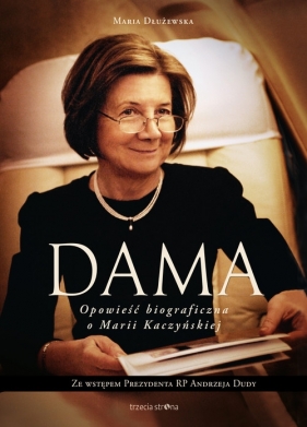 Dama Opowieść biograficzna o Marii Kaczyńskiej - Dłużewska Maria