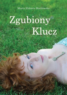 Zgubiony Klucz - Marta Elżbieta Machowska