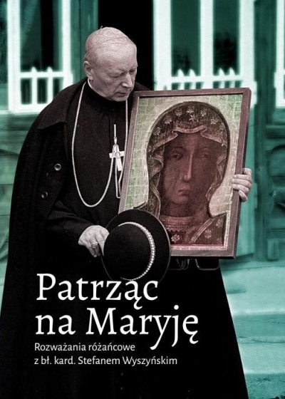 Patrząc na Maryję. Rozważania różańcowe...