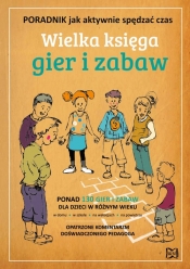 Wielka księga gier i zabaw Poradnik, jak aktywnie spędzać czas (Uszkodzona okładka)