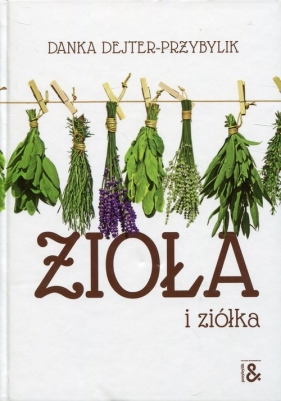 Zioła i ziółka - Dejter-Przybylik Danka