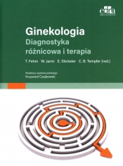 Ginekologia Diagnostyka różnicowa i terapia - Fehm T., Janni W., Stickeler E., Tempfer C.B.