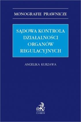 Sądowa kontrola działalności organów regulacyjnych - Angelika Kurzawa