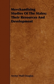 Merchandising Studies of the States; Their Resources and Development