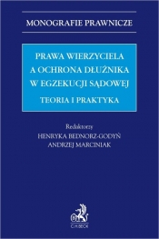 Prawa wierzyciela a ochrona dłużnika w egzekucji sądowej. Teoria i praktyka