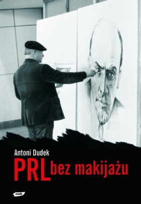 PRL BEZ MAKIJAŻU - Antoni Dudek