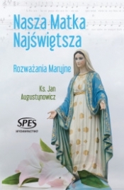 Nasza Matka Najświętsza - Augustynowicz Jan