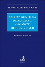 Sądowa kontrola działalności organów regulacyjnych - Kurzawa Angelika