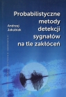 Probabilistyczne metody detekcji sygnałów na tle zakłóceń  Jakubiak Andrzej