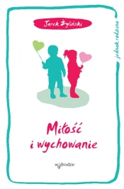 Miłość i wychowanie - Żyliński Jarosław