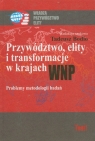 Przywództwo, elity i transformacje w krajach WNP Problemy metodologii