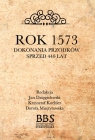 Rok 1573 Dokonania przodków sprzed 440 lat