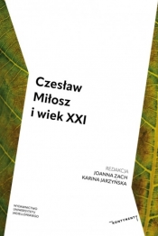 Czesław Miłosz i wiek XXI - Zach Joanna , Jarzyńska Karina