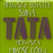 Magnes Tata...pierwszy bohater syna, pierwsza miłość córki