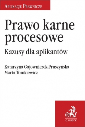 Prawo karne procesowe Kazusy dla aplikantów - Katarzyna Gajowniczek-Pruszyńska, Marta Tomkiewicz