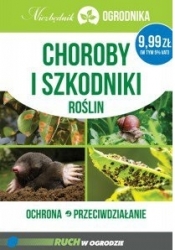 Choroby i szkodniki roślin. Ochrona przeciwdziałanie niezbędnik ogrodnika - Opracowanie zbiorowe