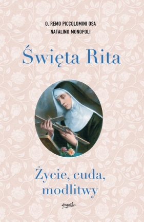 Święta Rita Życie cuda modlitwy wyd.2 - Remo Piccolomini, Natalino Monopoli