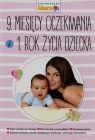 9 miesięcy oczekiwania i 1 rok życia dziecka Joanna Machajska