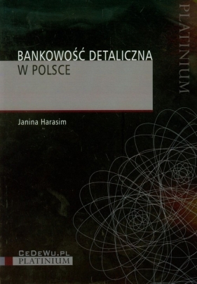 Bankowość detaliczna w Polsce - Harasim Janina