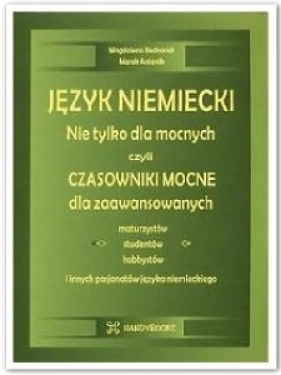 Język niemiecki. Nie tylko dla mocnych, czyli czasowniki mocne dla zaawansowanych