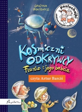 Posłuchajki. Kosmiczni odkrywcy. Franio i jego babcia (Audiobook) - Grażyna Bąkiewicz