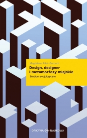 Design designer i metamorfozy miejskie - Piłat-Borcuch Magdalena