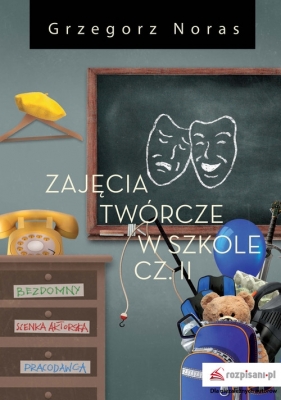 Zajęcia twórcze w szkole Część 2 - Grzegorz Noras
