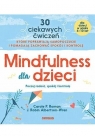Mindfulness dla dzieci. Poczuj radość, spokój i...