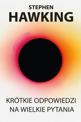 Krótkie odpowiedzi na wielkie pytania - Stephen Hawking