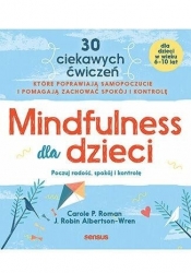 Mindfulness dla dzieci. Poczuj radość, spokój i... - Carole P. Roman, Robin Albertson-Wren