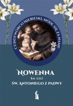 Nowenna ku czci św. Antoniego z Padwy - Małgorzata Myrcha-Kamińska