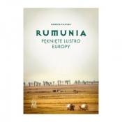 Rumunia. Pęknięte lustro Europy - Filipiak Dorota