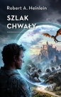 Szlak Chwały - Heinlein Robert A.
