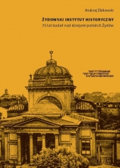 Żydowski Instytut Historyczny 70 lat badań nad dziejami polskich Żydów - Andrzej Żbikowski