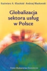 Globalizacja sektora usług w Polsce Kłosiński Kazimierz Albin, Masłowski Andrzej