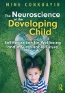 The Neuroscience of the Developing Child Self-Regulation for Wellbeing and Mine Conkbayir