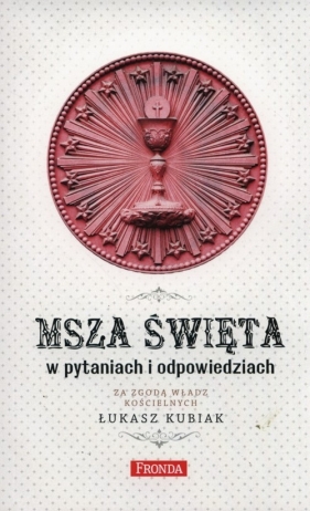 Msza święta w pytaniach i odpowiedziach - Łukasz Kubiak