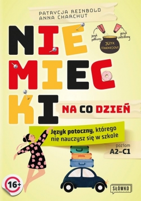 Niemiecki na co dzień. Język potoczny, którego nie nauczysz się w szkole. A2-C1 - Patrycja Reinbold, Anna Charchut